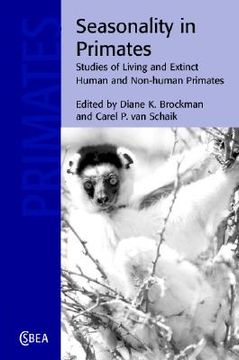 portada Seasonality in Primates Hardback: Studies of Living and Extinct Human and Non-Human Primates (Cambridge Studies in Biological and Evolutionary Anthropology) (en Inglés)