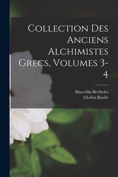 portada Collection Des Anciens Alchimistes Grecs, Volumes 3-4 (in French)