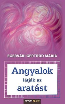 portada Angyalok Látják az Aratást (in Húngaro)