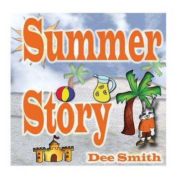 portada Summer Story: A Rhyming Picture Book about Summer time, Fun in the sun and Celebrating the Summer Season (en Inglés)