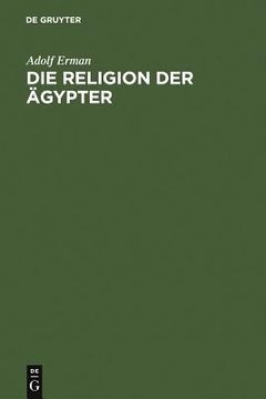 portada die religion der agypter: ihr werden und vergehen in vier jahrtausenden (in German)