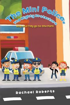 portada The Mini Police, the Mighty Protectors: Billy and Tilly go to the Park (en Inglés)