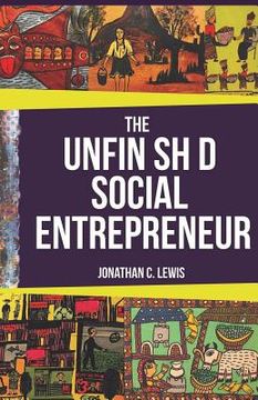 portada The Unfinished Social Entrepreneur (in English)