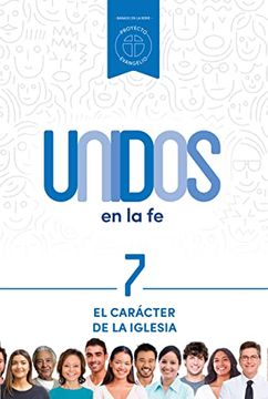 portada Unidos en la fe, Volumen 7: El Carácter de la Iglesia (in Spanish)