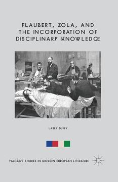 portada Flaubert, Zola, and the Incorporation of Disciplinary Knowledge (in English)