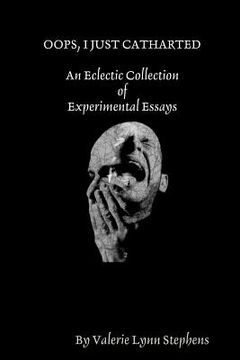 portada Oops, I Just Catharted: An Eclectic Collection of Experimental Essays (in English)