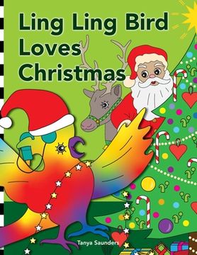 portada Ling Ling Bird Loves Christmas: celebrating the sights, sounds, smells, tastes and textures of the festive season (en Inglés)