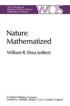 portada Nature Mathematized: Historical and Philosophical Case Studies in Classical Modern Natural Philosophy
