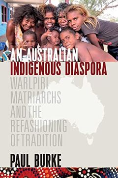 portada An Australian Indigenous Diaspora: Warlpiri Matriarchs and the Refashioning of Tradition (in English)
