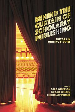 portada Behind the Curtain of Scholarly Publishing: Editors in Writing Studies (in English)