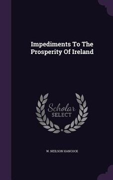 portada Impediments To The Prosperity Of Ireland (en Inglés)