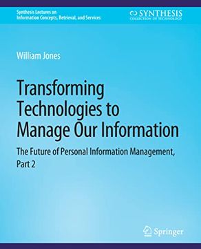 portada Transforming Technologies to Manage Our Information: The Future of Personal Information Management, Part 2