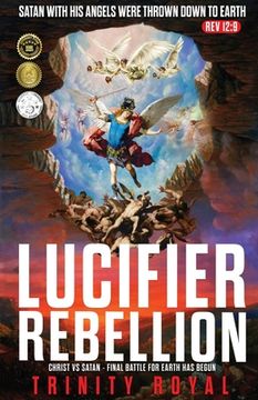 portada Lucifer Rebellion. Christ vs Satan-Final Battle for Earth has Begun (en Inglés)