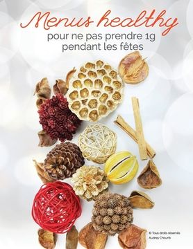portada Menus healthy, pour ne pas prendre 1g pendant les fêtes. (en Francés)