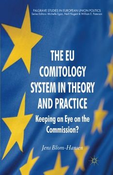 portada The EU Comitology System in Theory and Practice: Keeping an Eye on the Commission? (Palgrave Studies in European Union Politics)