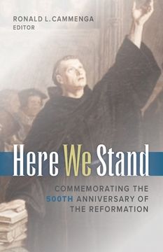 portada Here We Stand: Commemorating the 500th Anniversary of the Reformation (en Inglés)