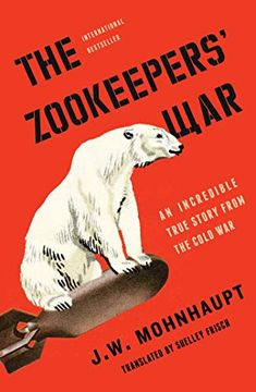 portada The Zookeepers' War: An Incredible True Story From the Cold war (en Inglés)