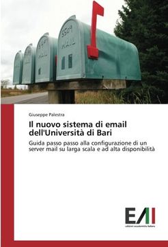 portada Il nuovo sistema di email dell'Università di Bari: Guida passo passo alla configurazione di un server mail su larga scala e ad alta disponibilità (Italian Edition)