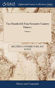 portada Two Hundred & Four Favourite Country Dances,: Perform'd at Ourt, Almacks, the Pantheon and Most Publick Assembly's, with the Newest and Best ... German Flute and Hoboy. of 1; Volume 1 (in English)