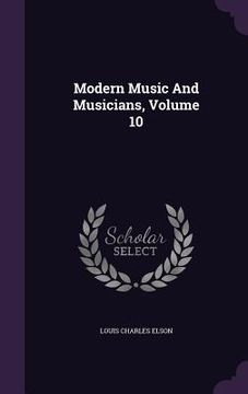 portada Modern Music And Musicians, Volume 10 (en Inglés)