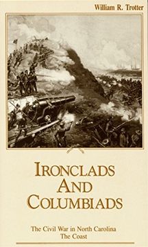 portada Ironclads and Columbiads: The Civil war in North Carolina, the Coast (The Civil war in North Carolina, v. 3) (en Inglés)