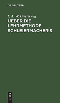 portada Ueber die Lehrmethode Schleiermacher's: Ein Vortrag in der pã Â¤Dagogischen Gesellschaft zu Berlin den 14Ten Juni 1834 (German Edition) [Hardcover ] (in German)