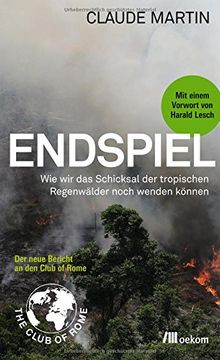 portada Endspiel: Wie wir das Schicksal der Tropischen Regenwälder noch wenden können (en Alemán)