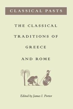 portada Classical Pasts: The Classical Traditions of Greece & Rome: The Classical Traditions of Greece and Rome (en Inglés)