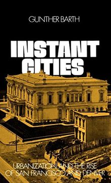 portada Instant Cities: Urbanization and the Rise of san Francisco and Denver (Urban Life in America) (en Inglés)