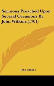 portada sermons preached upon several occasions by john wilkins (1701) (en Inglés)