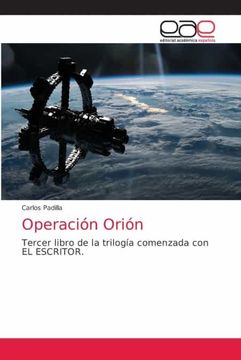 portada Operación Orión: Tercer Libro de la Trilogía Comenzada con el Escritor. (in Spanish)