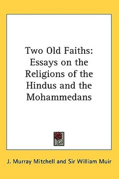portada two old faiths: essays on the religions of the hindus and the mohammedans (in English)