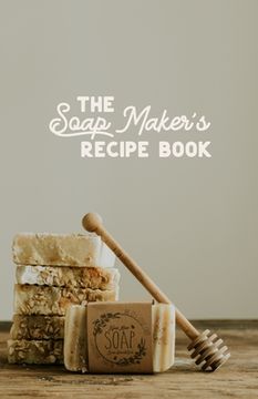 portada The Soap maker's Recipe Book: For the DIY Soaper (in English)
