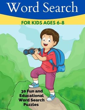 Word Search for Kids Ages 6-8: 30 Fun and Educational Word Search Puzzles (en Inglés)