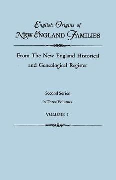 portada english origins of new england families, from the new england historical and genealogical register. second series, in three volumes. volume i (in English)