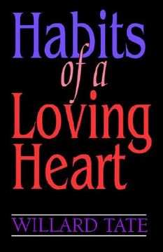 portada habits of a loving heart: characteristics that make up a life of love (en Inglés)