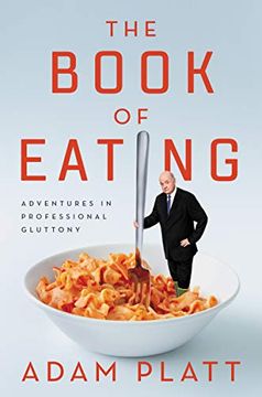 portada The Book of Eating: Adventures in Professional Gluttony (en Inglés)
