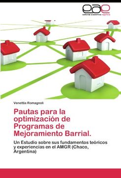 portada Pautas para la optimización de Programas de Mejoramiento Barrial.: Un Estudio sobre sus fundamentos teóricos y experiencias en el AMGR (Chaco, Argentina)