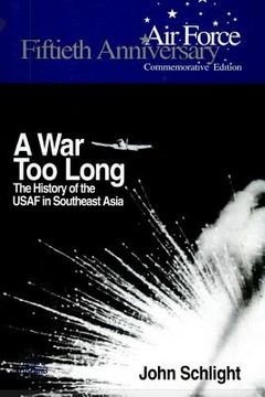 portada A War Too Long: The History of the USAF in South East Asia 1961-1975 (in English)