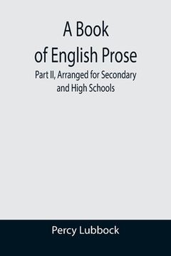 portada A Book of English Prose; Part II, Arranged for Secondary and High Schools (en Inglés)