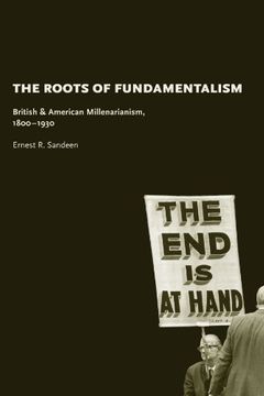 portada The Roots of Fundamentalism: British and American Millenarianism, 1800-1930 (en Inglés)