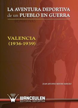 portada La Aventura Deportiva De Un Pueblo En Guerra. Valencia (1936-1939) (in Spanish)