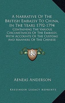 portada a narrative of the british embassy to china, in the years 1792-1794: containing the various circumstances of the embassy, with accounts of the custo (in English)