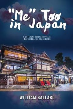 portada "Me" Too in Japan: A Different Botchan Looks at Matsuyama 100 Years Later (en Inglés)