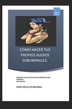 portada Cómo Hacer tus Propios Audios Subliminales. Aprende los Secretos Mejor Guardados Para Crearlos. (in Spanish)
