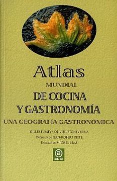 Atlas Mundial de Cocina y Gastronomia: Una Geografia Gastronomica