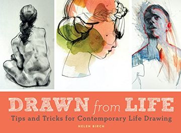 portada Drawn from Life: Tips and Tricks for Contemporary Life Drawing