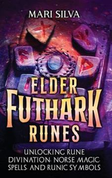 portada Elder Futhark Runes: Unlocking Rune Divination, Norse Magic, Spells, and Runic Symbols (in English)