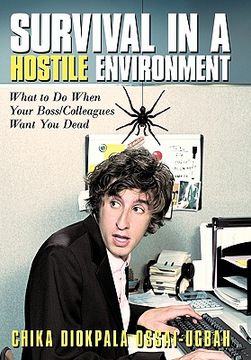 portada survival in a hostile environment: what to do when your boss/colleagues want you dead