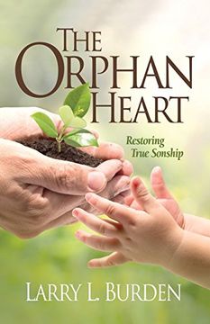 portada The Orphan Heart: Restoring True Sonship (en Inglés)